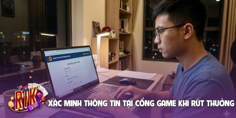 Xác minh thông tin tại cổng game khi rút thưởng